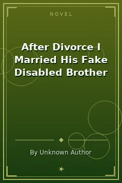 After Divorce I Married His Fake Disabled Brother